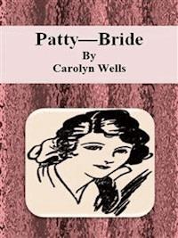 Patty—Bride - Carolyn Wells - E-Book