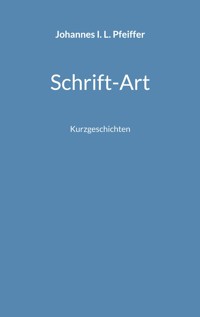Schrift-Art - Johannes I. L. Pfeiffer - E-Book