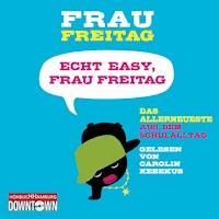 Echt easy, Frau Freitag! - Frau Freitag - Hörbuch