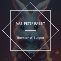 Mrs. Peter Rabbit - Thornton W. Burgess - Hörbuch