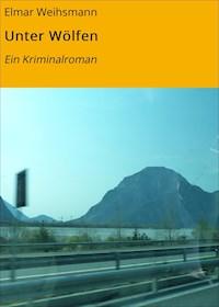 Unter Wölfen - Elmar Weihsmann - E-Book
