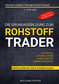 Die Grundausbildung zum Rohstoff Trader - Wolfgang Pichler - E-Book