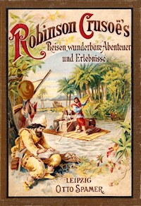 Robinson Crusoe's Reisen, wunderbare Abenteuer und Erlebnisse - Daniel Defoe - E-Book