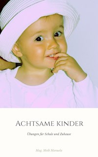 Achtsame Kinder - Manuela Molk - E-Book