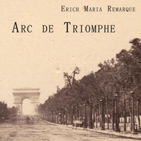 Arc de Triomphe - Erich Maria Remarque - Hörbuch