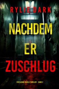 Nachdem er zuschlug (Ein Sloane-Riddle-Thriller – Band 2) - Rylie Dark - E-Book