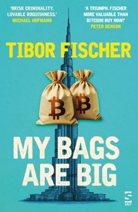My Bags Are Big - Tibor Fischer - E-Book