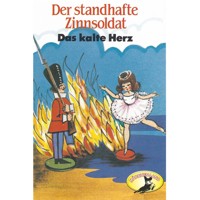 Hans Christian Andersen / Wilhelm Hauff, Der standhafte Zinnsoldat / Das kalte Herz - Hans Christian Andersen - Hörbuch