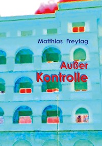 Außer Kontrolle - Matthias Freytag - E-Book