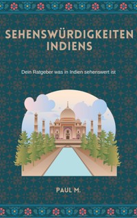 Sehenswürdigkeiten Indiens - Paul M. - E-Book