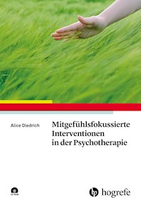 Mitgefühlsfokussierte Interventionen in der Psychotherapie - Alice Diedrich - E-Book