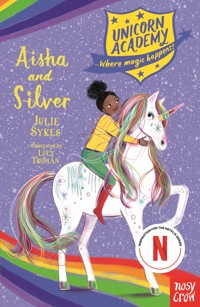 Unicorn Academy: Aisha and Silver - Julie Sykes - E-Book