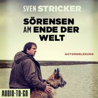 Sörensen am Ende der Welt - Sörensen ermittelt, Band 3 (ungekürzt) - Sven Stricker - Hörbuch