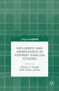 Influence and Inheritance in Feminist English Studies - - E-Book