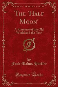 The 'Half Moon' - Ford Madox Hueffer - E-Book
