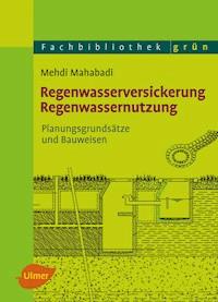 Regenwasserversickerung, Regenwassernutzung - Mehdi Mahabadi - E-Book
