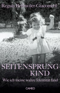 Seitensprungkind - Regula Brühwiler-Giacometti - E-Book