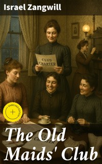 The Old Maids' Club - Israel Zangwill - E-Book