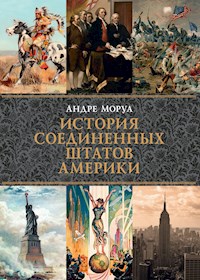 История Соединенных Штатов Америки - Андре Моруа - E-Book