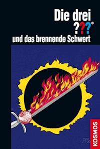 Die drei ??? und das brennende Schwert (drei Fragezeichen) - André Marx - E-Book