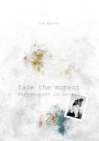 Face the moment 2 - Tom Byrtes - E-Book