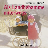 Als Landhebamme unterwegs - Rosalie Linner - Hörbuch