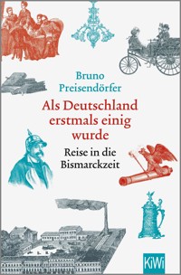 Als Deutschland erstmals einig wurde - Bruno Preisendörfer - E-Book