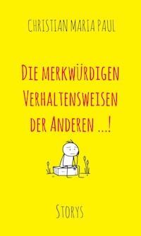 Die merkwürdigen Verhaltensweisen der Anderen...! - Christian Maria Paul - E-Book