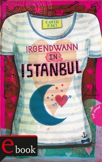 Irgendwann in Istanbul - Karin Kaçi - E-Book