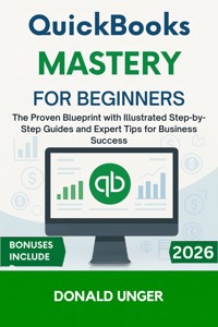 QuickBooks Mastery for Beginners - Donald Unger - E-Book