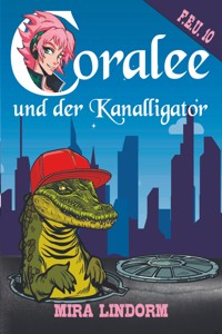 Coralee und der Kanalligator - Mira Lindorm - E-Book