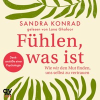 Fühlen, was ist - Sandra Konrad - Hörbuch