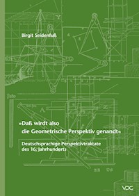 "Daß wirdt also die Geometrische Perspektiv genandt" - Birgit Seidenfuß - E-Book