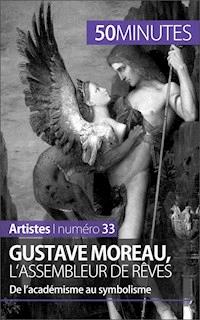 Gustave Moreau, l'assembleur de rêves - Thibaut Wauthion - E-Book