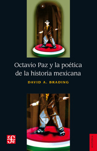 Octavio Paz y la poética de la historia mexicana - David A. Brading - E-Book