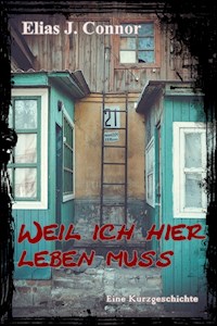 Weil ich hier leben muss - Elias J. Connor - E-Book