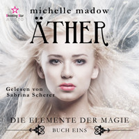 Äther - Die Elemente der Magie, Band 1 (ungekürzt) - Michelle Madow - Hörbuch
