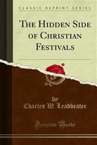 The Hidden Side of Christian Festivals - Charles W. Leadbeater - E-Book
