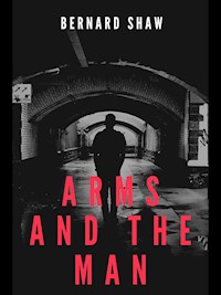 Arms and the Man - Bernard Shaw - E-Book
