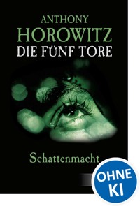 Die fünf Tore (Band 3) - Schattenmacht - Anthony Horowitz - E-Book