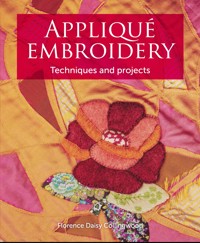 Applique Embroidery - Florence Daisy Collingwood - E-Book