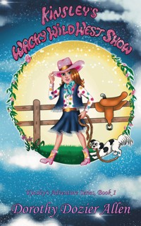 Kinsley's Wacky Wild West Show - Dorothy Dozier Allen - E-Book