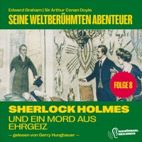 Sherlock Holmes und ein Mord aus Ehrgeiz (Seine weltberühmten Abenteuer, Folge 8) - Sir Arthur Conan Doyle - Hörbuch
