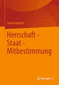 Herrschaft - Staat - Mitbestimmung - Simon Hegelich - E-Book