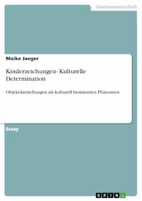 Kinderzeichungen- Kulturelle Determination - Maike Jaeger - E-Book