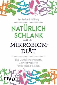 Natürlich schlank mit der Mikrobiom-Diät - Fedon Lindberg - E-Book