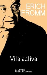 Vita activa - Erich Fromm - E-Book