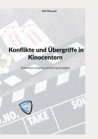 Konflikte und Übergriffe in Kinocentern - Nils Weyand - E-Book