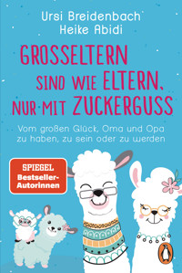 Großeltern sind wie Eltern, nur mit Zuckerguss - Heike Abidi - E-Book