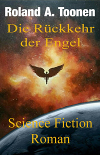Die Rückkehr der Engel - Roland A. Toonen - E-Book